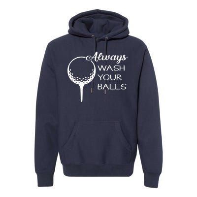 Always Wash YUour Ball Funny Golfing Premium Hoodie