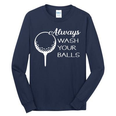 Always Wash YUour Ball Funny Golfing Tall Long Sleeve T-Shirt