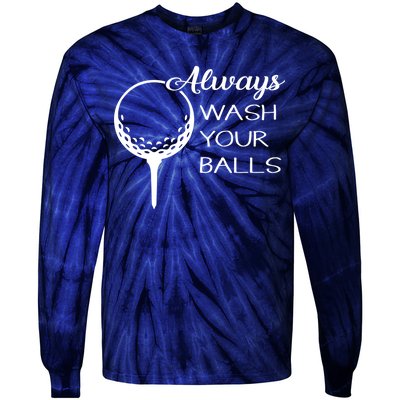 Always Wash YUour Ball Funny Golfing Tie-Dye Long Sleeve Shirt