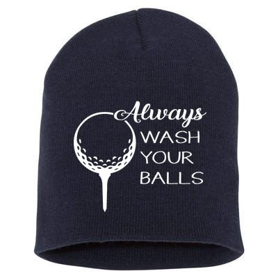 Always Wash YUour Ball Funny Golfing Short Acrylic Beanie