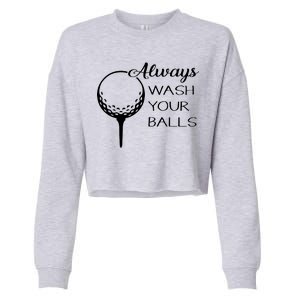 Always Wash YUour Ball Funny Golfing Cropped Pullover Crew