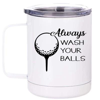 Always Wash YUour Ball Funny Golfing 12 oz Stainless Steel Tumbler Cup