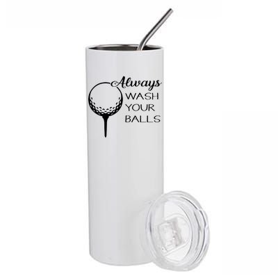 Always Wash YUour Ball Funny Golfing Stainless Steel Tumbler