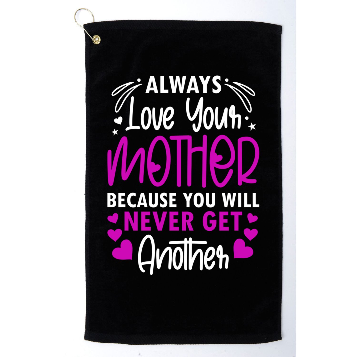 Always Love Your Mother Because You Will - Mother Daughter Gift Golf Towel