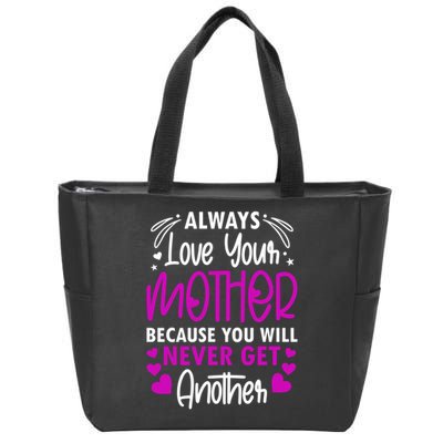 Always Love Your Mother Because You Will - Mother Daughter Gift Zip Tote Bag
