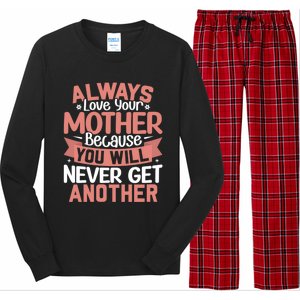 Always Love Your Mother Because You Will Great Gift Mother Daughter Gift Long Sleeve Pajama Set