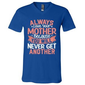 Always Love Your Mother Because You Will Great Gift Mother Daughter Gift V-Neck T-Shirt