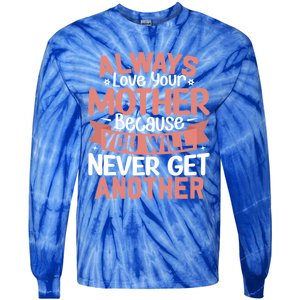 Always Love Your Mother Because You Will Great Gift Mother Daughter Gift Tie-Dye Long Sleeve Shirt