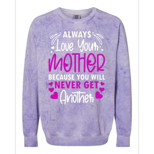 Always Love Your Mother Because You Will Gift Mother Daughter Gift Colorblast Crewneck Sweatshirt