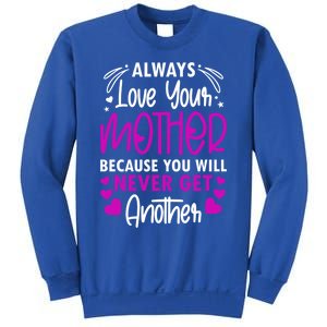 Always Love Your Mother Because You Will Gift Mother Daughter Gift Sweatshirt