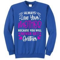 Always Love Your Mother Because You Will Gift Mother Daughter Gift Sweatshirt