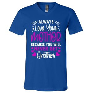 Always Love Your Mother Because You Will Gift Mother Daughter Gift V-Neck T-Shirt