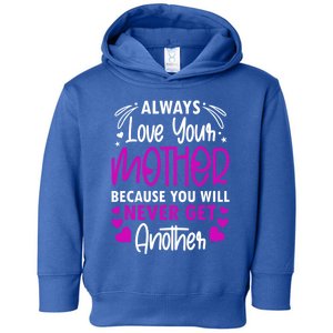 Always Love Your Mother Because You Will Gift Mother Daughter Gift Toddler Hoodie