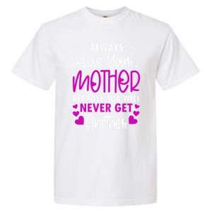 Always Love Your Mother Because You Will Gift Mother Daughter Gift Garment-Dyed Heavyweight T-Shirt