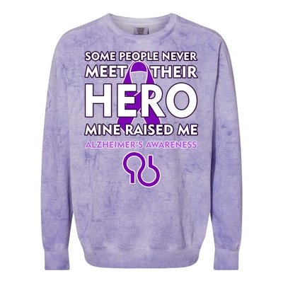 Alzheimer's Some People Never Meet Their Hero Mine Raised Me Colorblast Crewneck Sweatshirt