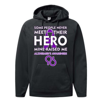 Alzheimer's Some People Never Meet Their Hero Mine Raised Me Performance Fleece Hoodie