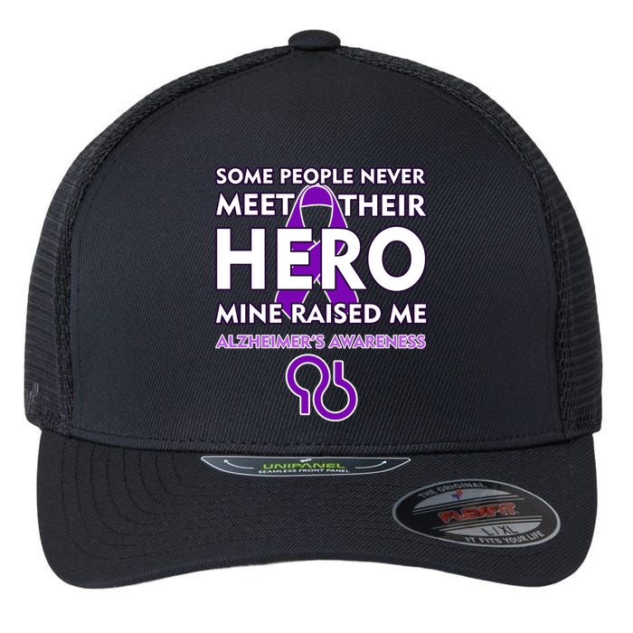 Alzheimer's Some People Never Meet Their Hero Mine Raised Me Flexfit Unipanel Trucker Cap