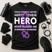 Alzheimer's Some People Never Meet Their Hero Mine Raised Me Cooling Performance Crew T-Shirt