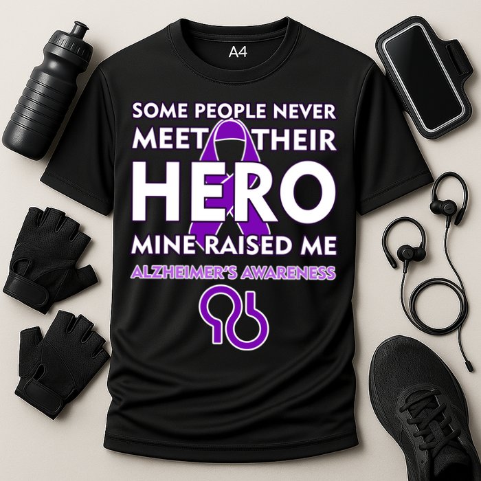 Alzheimer's Some People Never Meet Their Hero Mine Raised Me Cooling Performance Crew T-Shirt