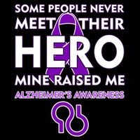 Alzheimer's Some People Never Meet Their Hero Mine Raised Me Cooling Performance Crew T-Shirt