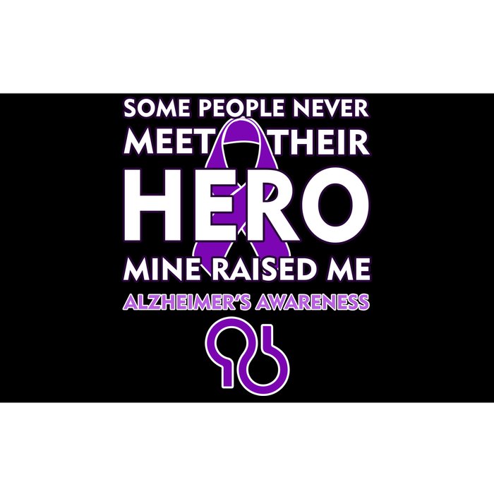 Alzheimer's Some People Never Meet Their Hero Mine Raised Me Bumper Sticker