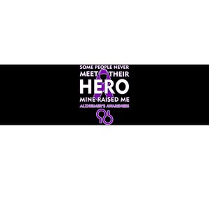 Alzheimer's Some People Never Meet Their Hero Mine Raised Me Bumper Sticker