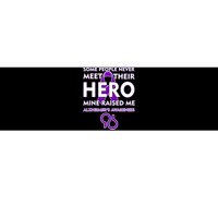 Alzheimer's Some People Never Meet Their Hero Mine Raised Me Bumper Sticker