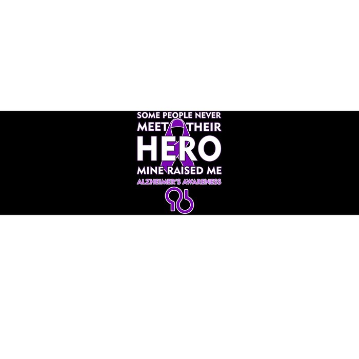 Alzheimer's Some People Never Meet Their Hero Mine Raised Me Bumper Sticker