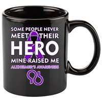 Alzheimer's Some People Never Meet Their Hero Mine Raised Me 11oz C Handle Ceramic Mug