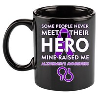 Alzheimer's Some People Never Meet Their Hero Mine Raised Me 11oz C Handle Ceramic Mug