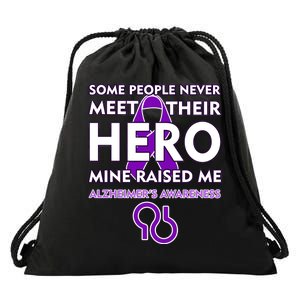 Alzheimer's Some People Never Meet Their Hero Mine Raised Me Drawstring Bag