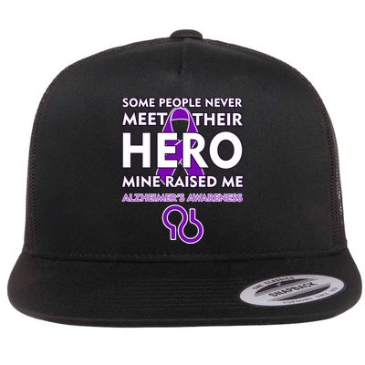 Alzheimer's Some People Never Meet Their Hero Mine Raised Me Flat Bill Trucker Hat