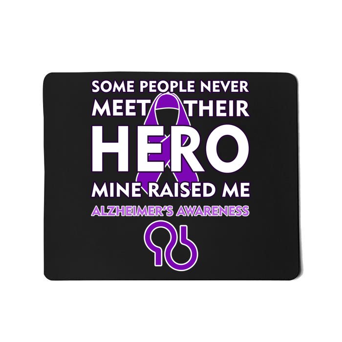 Alzheimer's Some People Never Meet Their Hero Mine Raised Me Mousepad