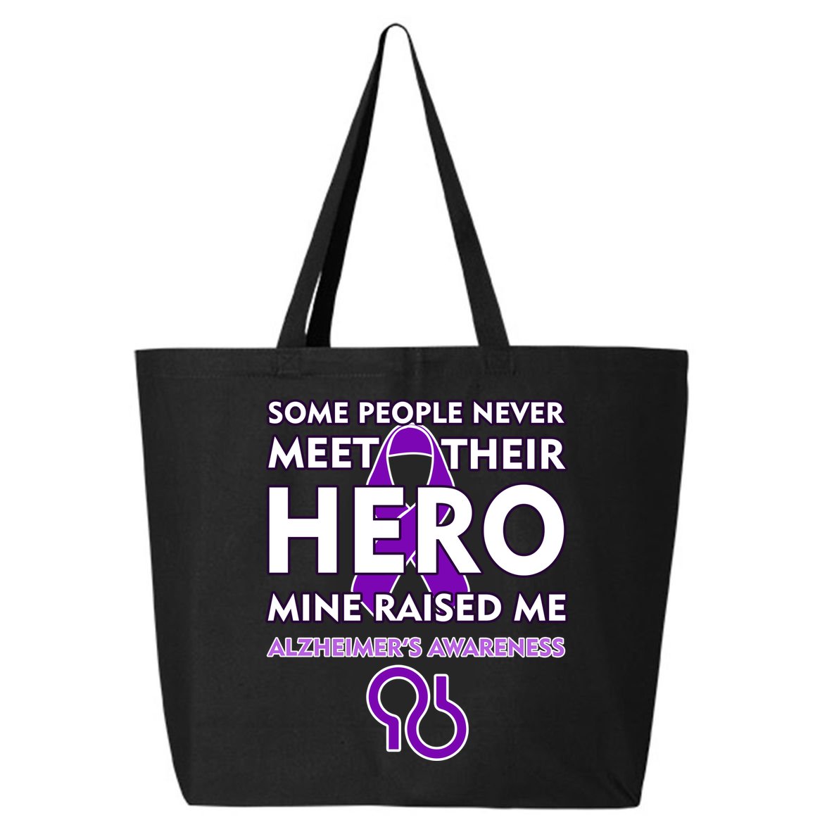Alzheimer's Some People Never Meet Their Hero Mine Raised Me 25L Jumbo Tote