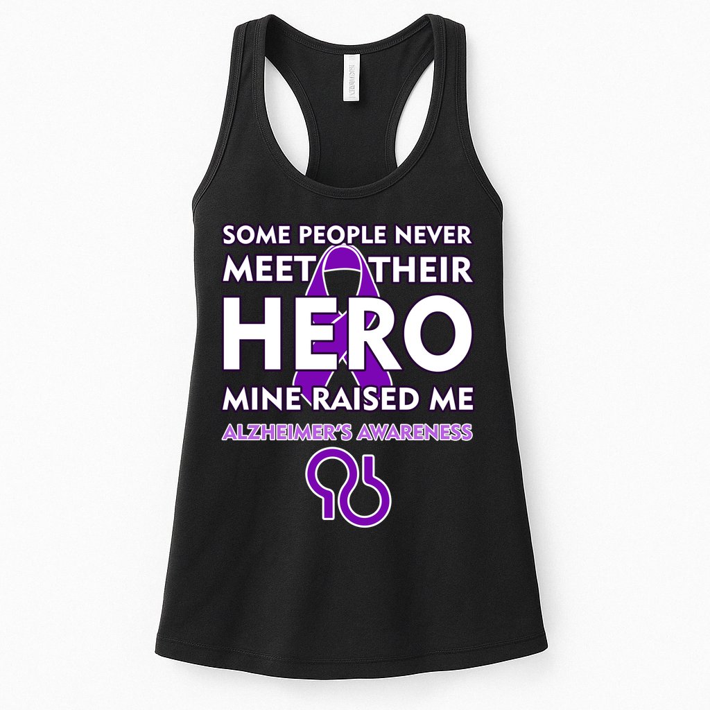 Alzheimer's Some People Never Meet Their Hero Mine Raised Me Womens Tank Top