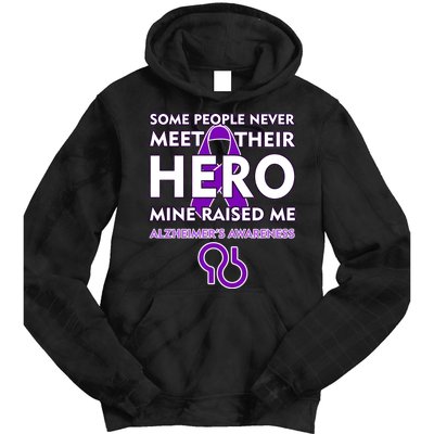 Alzheimer's Some People Never Meet Their Hero Mine Raised Me Tie Dye Hoodie