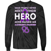 Alzheimer's Some People Never Meet Their Hero Mine Raised Me Tie-Dye Long Sleeve Shirt