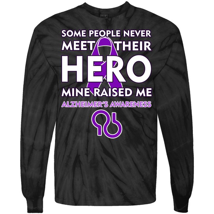 Alzheimer's Some People Never Meet Their Hero Mine Raised Me Tie-Dye Long Sleeve Shirt