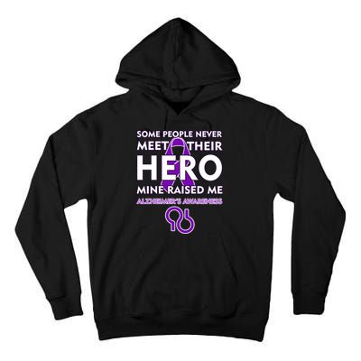 Alzheimer's Some People Never Meet Their Hero Mine Raised Me Tall Hoodie