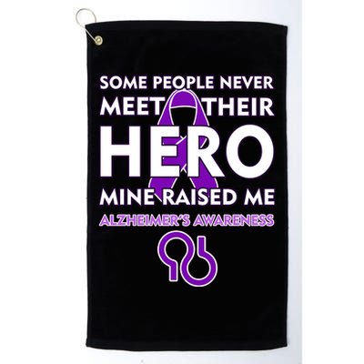 Alzheimer's Some People Never Meet Their Hero Mine Raised Me Golf Towel