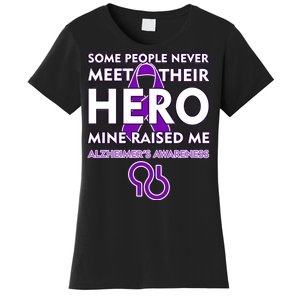 Alzheimer's Some People Never Meet Their Hero Mine Raised Me Women's T-Shirt