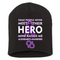 Alzheimer's Some People Never Meet Their Hero Mine Raised Me Short Acrylic Beanie