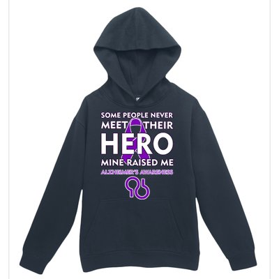 Alzheimer's Some People Never Meet Their Hero Mine Raised Me Urban Pullover Hoodie