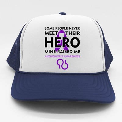 Alzheimer's Some People Never Meet Their Hero Mine Raised Me Trucker Hat