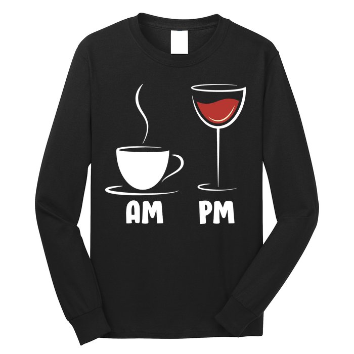 AM Coffee PM Wine Long Sleeve Shirt