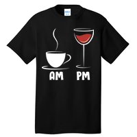 AM Coffee PM Wine Tall T-Shirt