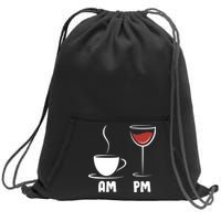 AM Coffee PM Wine Sweatshirt Cinch Pack Bag