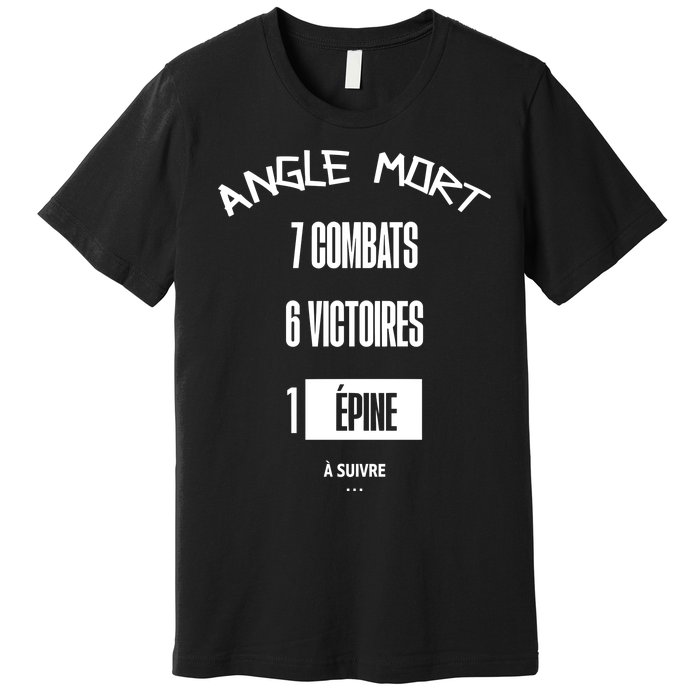 Angle Mort 7 Combats 6 Victoires 1 Epine Premium T-Shirt