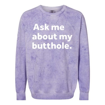 Ask Me About My Butthole. Colorblast Crewneck Sweatshirt