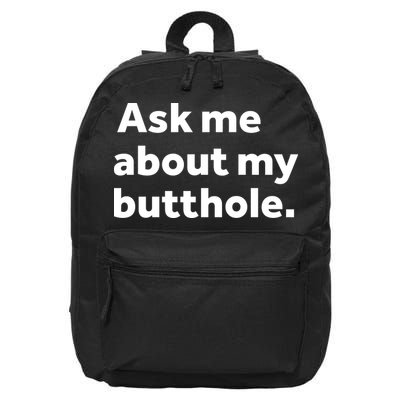 Ask Me About My Butthole. 16 in Basic Backpack